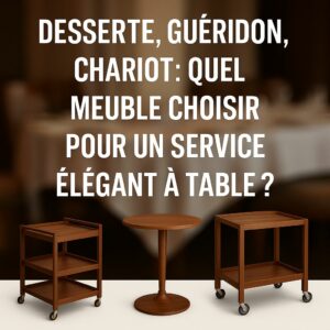 Lire la suite à propos de l’article Desserte, guéridon, chariot : quel meuble choisir pour un service élégant à table ?